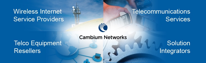Cambium Networks products for wide range of industries from WISP to Solution Integrators